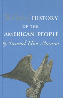 The Oxford History of the American People - Samuel Eliot Morison