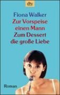 Zur Vorspeise Einen Mann - Fiona Walker, Michaela Link