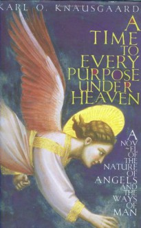 A Time to Every Purpose Under Heaven - Karl Ove Knausgård