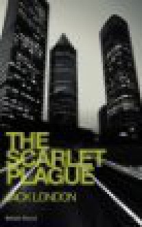 The Scarlet Plague (Science Fiction Collection) - Jack London