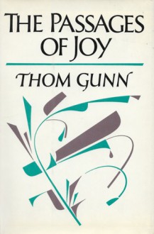 The Passages of Joy: Poems - Thom Gunn