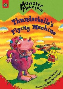 Thunderbelle's Flying Machine - Karen Wallace, Guy Parker-Rees