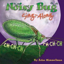 Noisy Bugs - John Himmelman