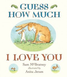 Guess How Much I Love You Padded Board Book (Board Book) - Sam McBratney, Anita Jeram