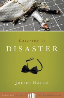 Catering to Disaster (Hometown Mysteries) - Janice Hanna, Janice Thompson