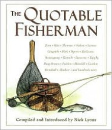 The Quotable Fisherman - Nick Lyons, Alan James Robinson