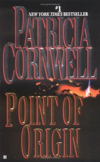 Point Of Origin - Patricia Cornwell