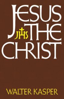 Jesus the Christ - Walter Kasper