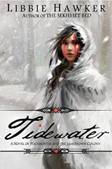 Tidewater: A Novel of Pocahontas and the Jamestown Colony - Libbie Hawker