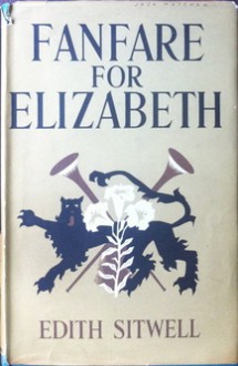 Fanfare for Elizabeth - Edith Sitwell