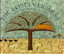 Lonely Lioness and the Ostrich Chicks - Verna Aardema, Yumi Heo