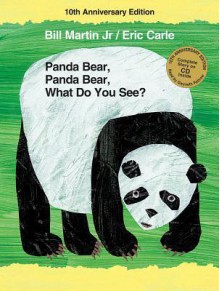 Panda Bear, Panda Bear, What Do You See? 10th Anniversary Edition - Bill Martin Jr., Eric Carle