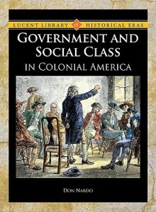 Government and Social Class in Colonial America - Don Nardo