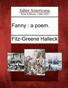 Fanny: A Poem. - Fitz-Greene Halleck