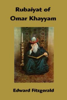 Rubaiyat Of Omar Khayyam - Omar Khayyám, Edward FitzGerald