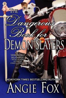 The Dangerous Book for Demon Slayers - Angie Fox