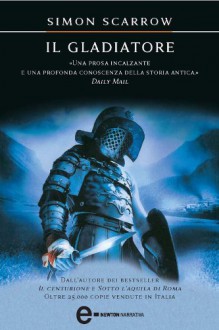 Il gladiatore (eNewton Narrativa) (Italian Edition) - Simon Scarrow, R. Lanzi, L. Mori