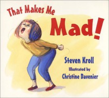 That Makes Me Mad! Le - Steven Kroll, Christine Davenier