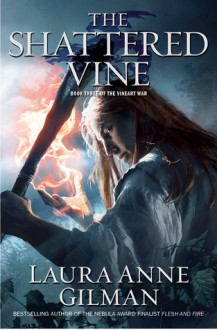 The Shattered Vine - Laura Anne Gilman