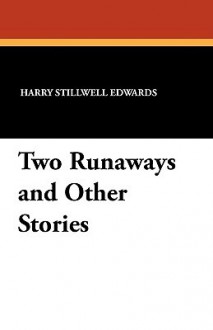 Two Runaways and Other Stories - Harry Stillwell Edwards