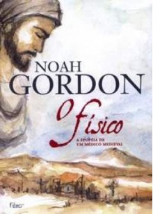 O Físico: A Epopéia De Um Médico Medieval - Noah Gordon, Aulyde Soares Rodrigues