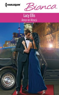 Amor En Moscu: (Love in Moscow) - Lucy Ellis