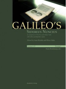 Galileo's O: Vol. I: Galileo's Sidereus Nuncius (Ed. By: Irene Bruckle, Oliver Hahn); Vol. II: Paul Needham, Galileo Makes a Book - Horst Bredekamp