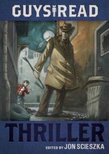 Guys Read: Thriller (Guys Read, #2) - Jon Scieszka