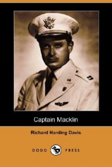 Captain Macklin - Richard Harding Davis