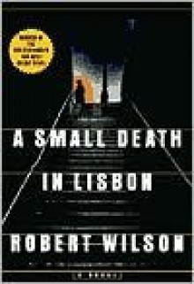 A Small Death in Lisbon - Robert Wilson