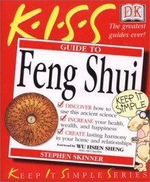 KISS Guide to Feng Shui (Keep It Simple Series) - Stephen Skinner, Hsien Sheng Wu