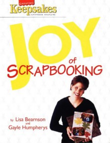 Joy of Scrapbooking: Creating Keepsakes - Lisa Bearnson