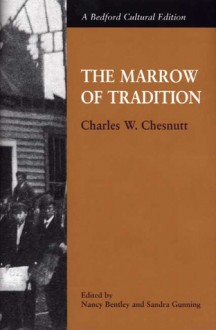 The Marrow of Tradition - Nancy Bentley, Sandra Gunning, Nancy Bentley