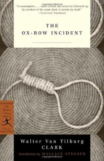 The Ox-Bow Incident (Modern Library Classics) - Walter Van Tilburg Clark