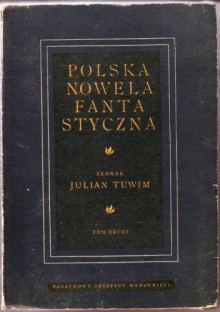 Polska nowela fantastyczna - Władysław Łoziński, Bolesław Prus, Antoni Lange, Stefan Grabiński, Józef Bohdan Dziekoński, Włodzimierz Zagórski, Sygurd Wiśniowski, Ludwik Niemojewski