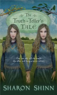 The Truth-Teller's Tale - Sharon Shinn