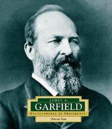 James A. Garfield: America's 20th President - Deborah Kent