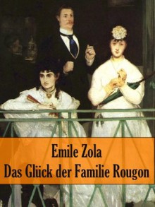 Das Glück der Familie Rougon (German Edition) - Émile Zola, E. Döhnert