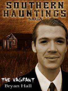 The Vagrant (Southern Hauntings Saga) - Bryan Hall