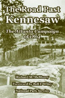 The Road Past Kennesaw: The Atlanta Campaign of 1864 - Richard M. McMurry, United States National Park Service