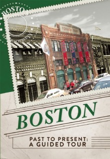 Boston Past to Present: A Guided Tour - Christopher Klein, Eric Nathan, Thunder Bay Press