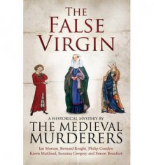 The False Virgin - The Medieval Murderers