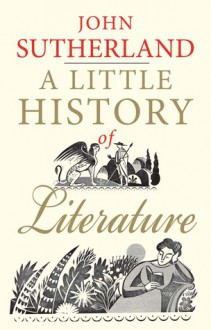 A Little History of Literature - John Sutherland