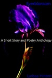 Everblossom: A Short Story and Poetry Anthology - Larissa Hinton