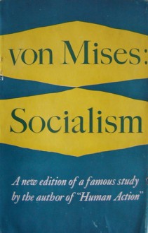 Socialism: An Economic and Sociological Analysis - Ludwig von Mises