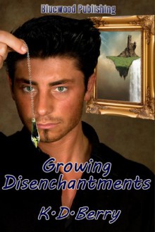 Growing Disenchantments - K.D. Berry