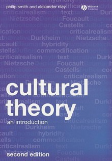 Cultural Theory: An Introduction - Philip Smith, Alexander Riley