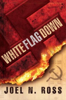 White Flag Down - Joel N. Ross