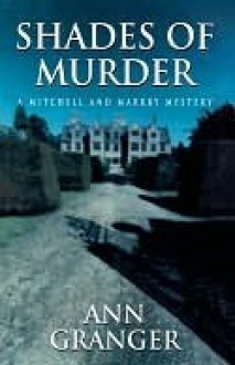 Shades of Murder (Mitchell and Markby Village, #13) - Ann Granger