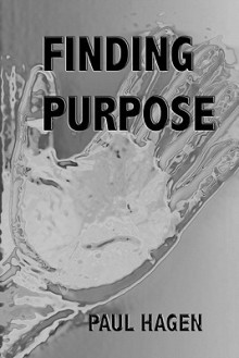 Finding Purpose - Paul Hagen